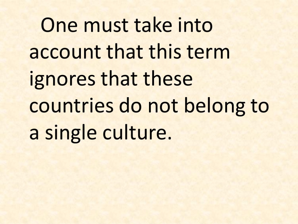 One must take into account that this term ignores that these countries do not